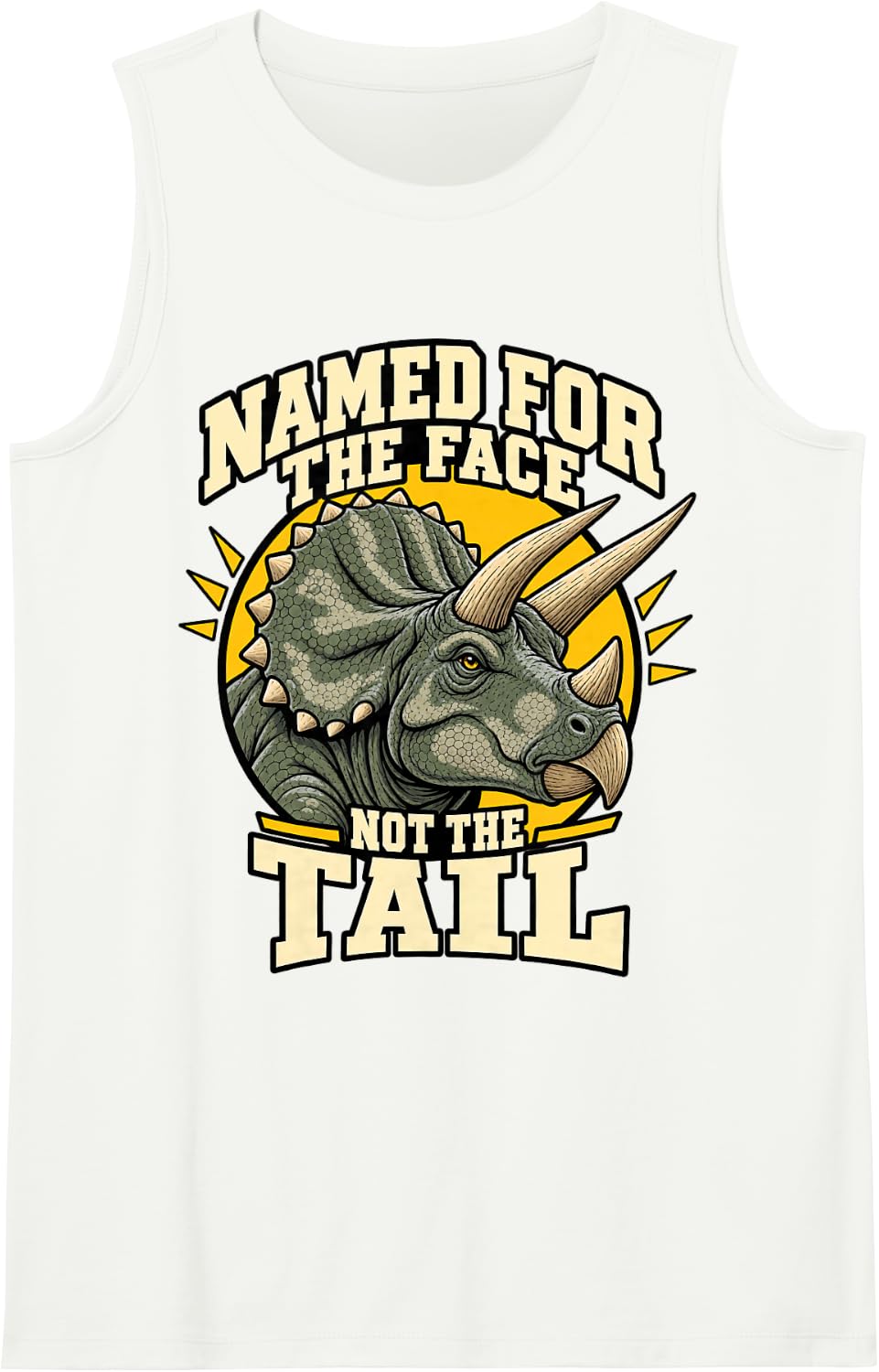 Triceratops Named for The Face Not The Tail Dinosaur Fans Sleeveless Tank Top - White