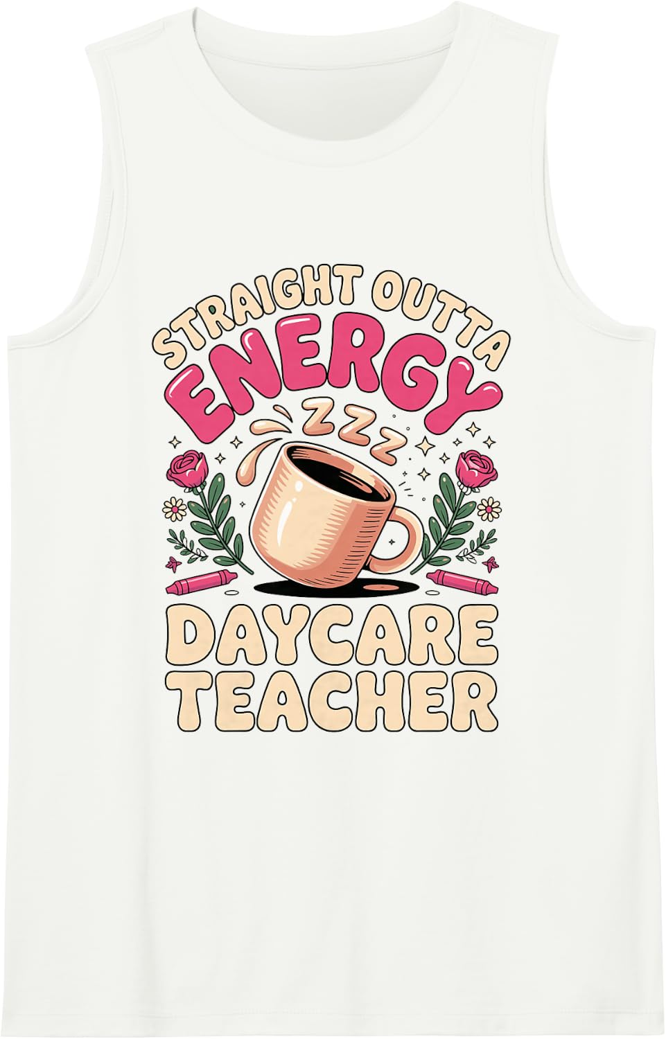 Straight Outta Energy Daycare Teacher Life Sleeveless Tank Top - White