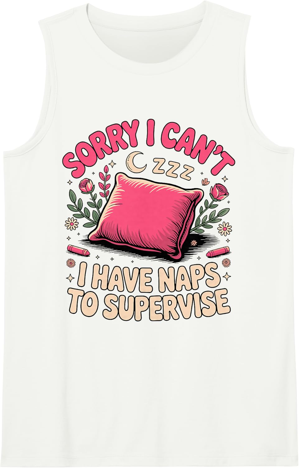 Sorry I Can't I Have Naps to Supervise Daycare Sleeveless Tank Top - White