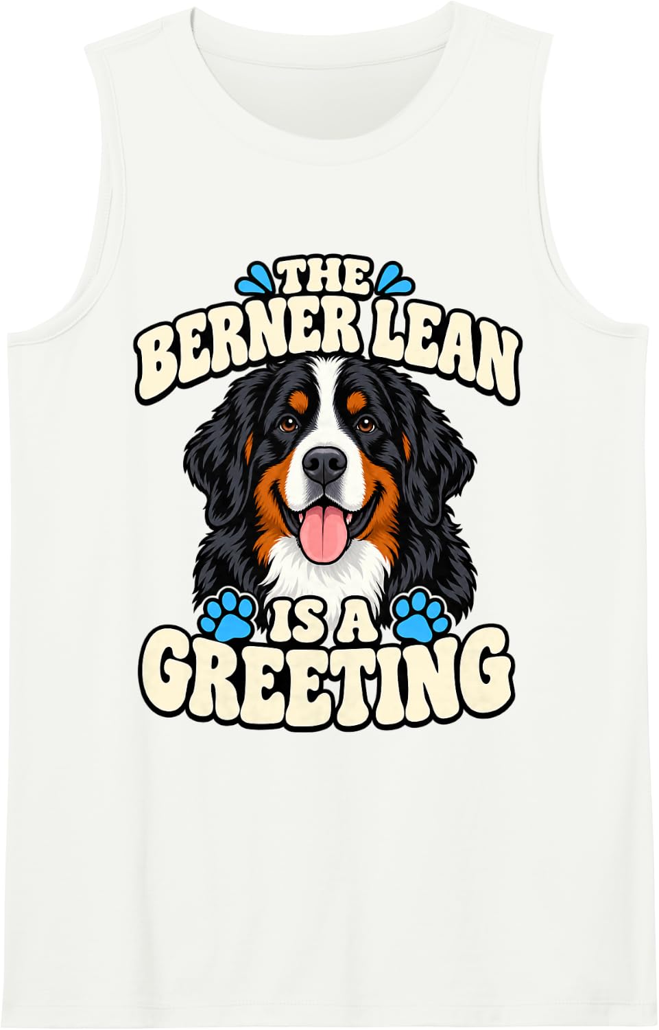 Bernese Mountain Dog The Berner Lean is A Greeting Dad Funny Sleeveless Tank Top - White