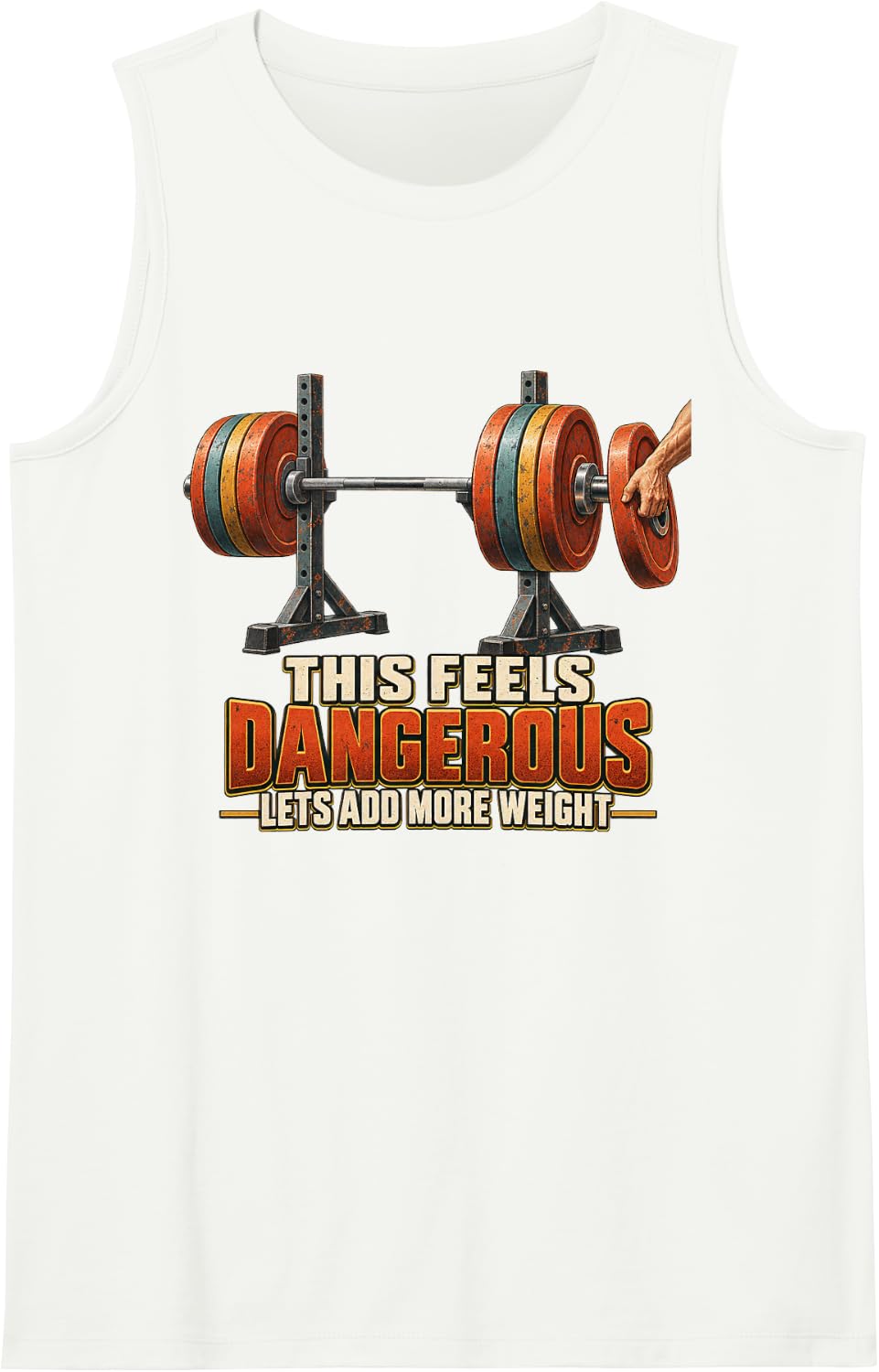 This Feels Dangerous Lets Add Weight Gym Humor Graphic Sleeveless Tank Top - White
