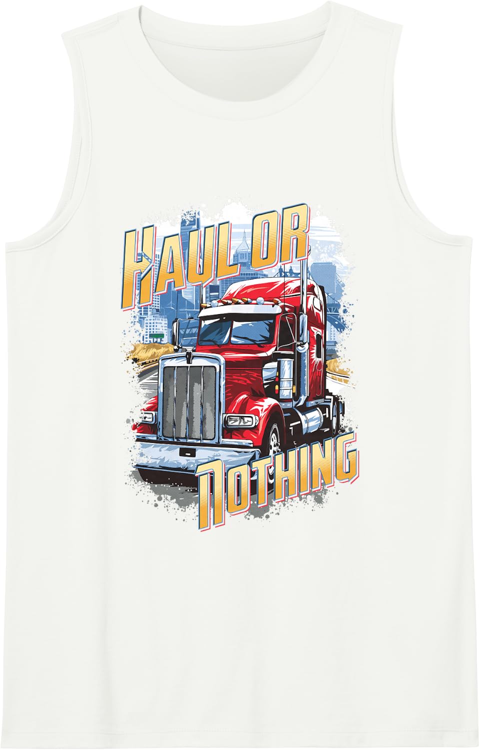 Haul Or Nothing Pun Semi Truck Driver Big Rig Trucker Pride Sleeveless Tank Top - White