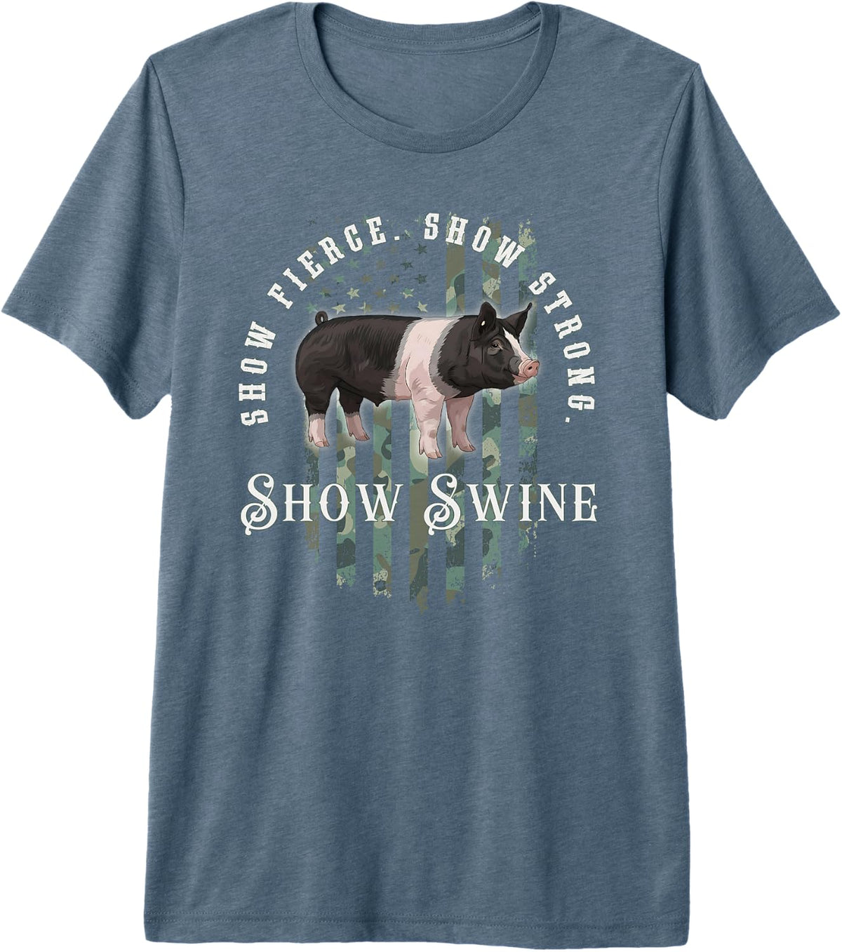 Flag Hampshire Pig: Show Fierce, Show Strong, Show Swine Premium Tri-Blend T-Shirt - Slate Grey