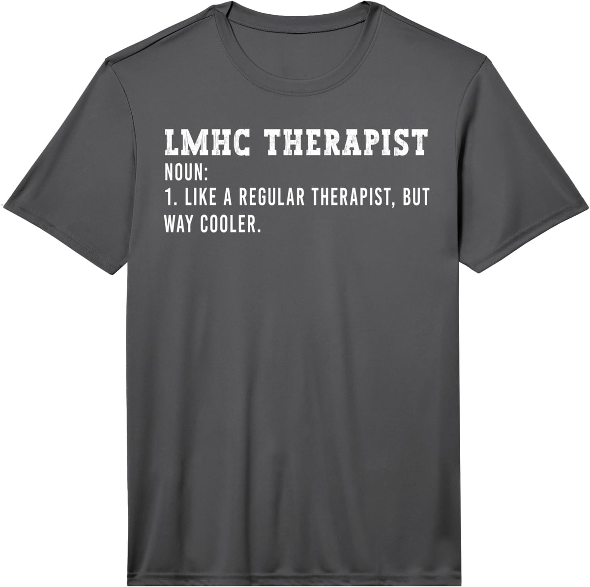 Mens LMHC Therapist Like Regular Therapist But Way Cooler Humor Performance T-Shirt - Asphalt Grey