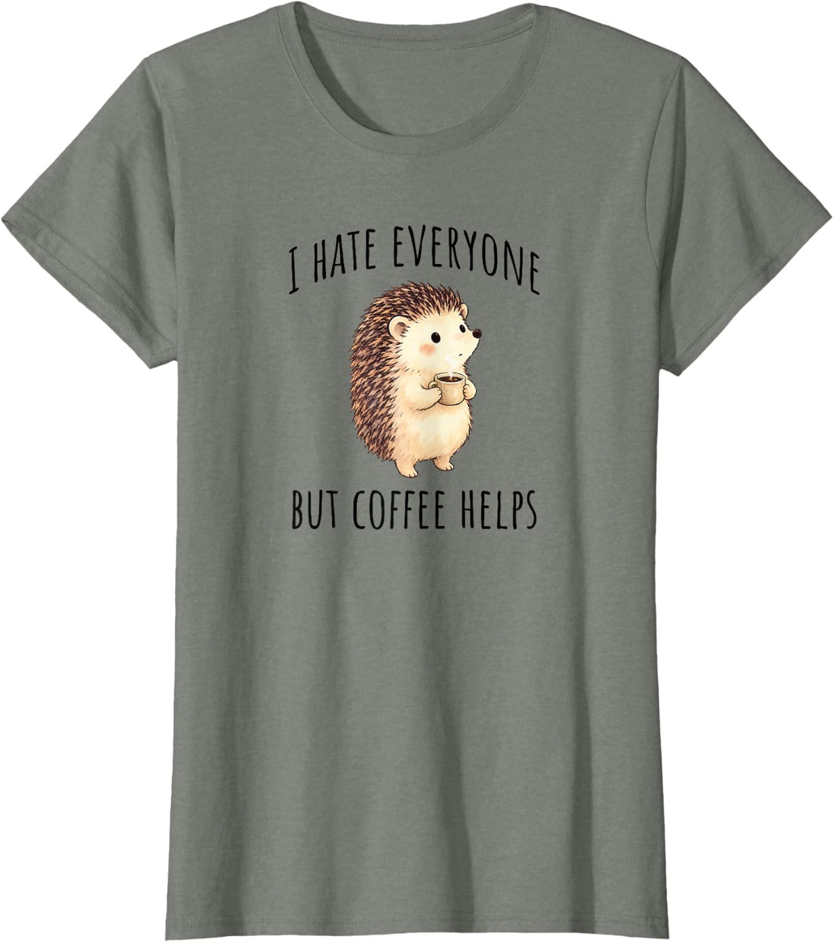 Cute Hedgehog: I Hate Everyone But Coffee Helps T-Shirt - Olive Heather