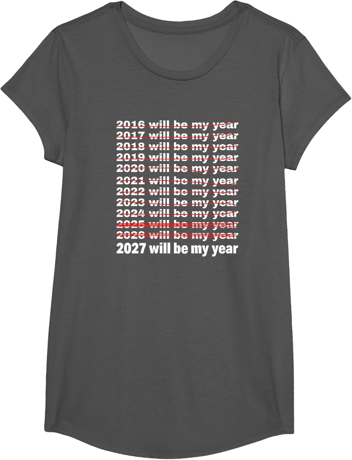 2027 Will Be My Year Funny Sarcastic New Years Eve T-Shirt - Girls Asphalt Grey