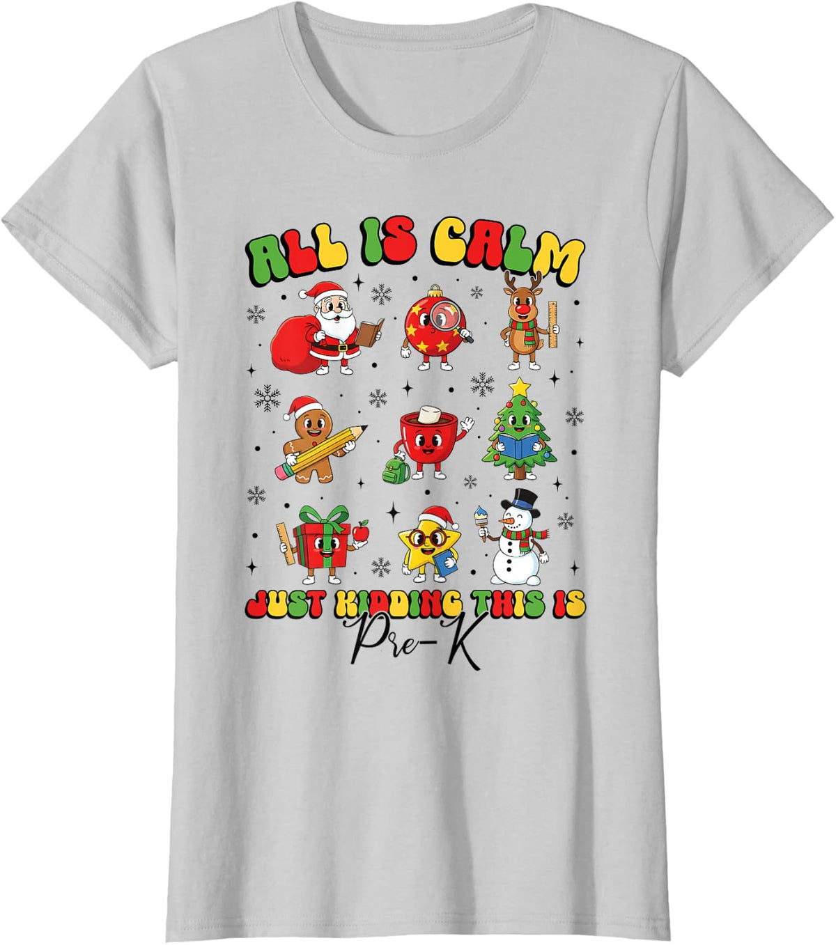 All is Calm Just Kidding This is Pre-K Cute Xmas Teacher T-Shirt - Silver Grey