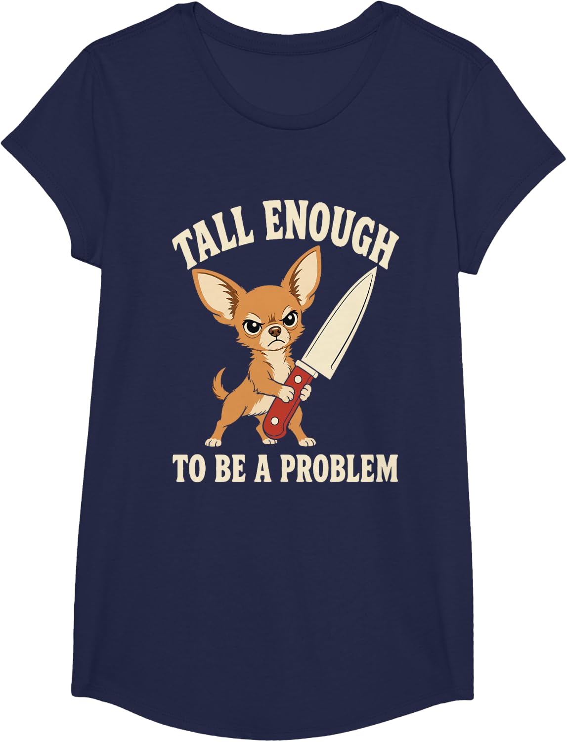 Tall Enough to Be A Problem T Funny Chihuahua T-Shirt - Girls Navy Blue