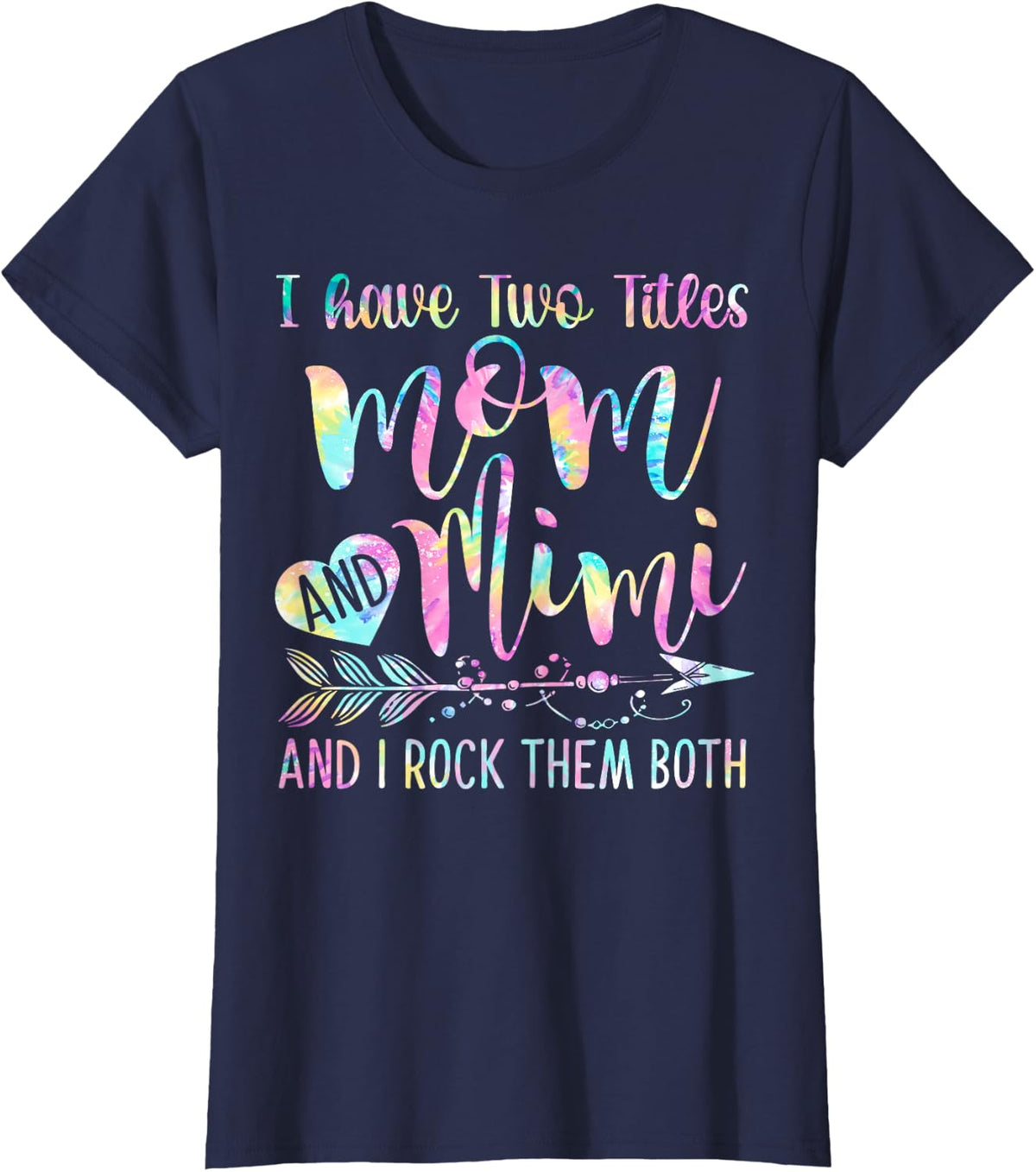 I Have Two Titles Mom and Mimi and I Rock Them Both Tie-dye T-Shirt - Navy Blue