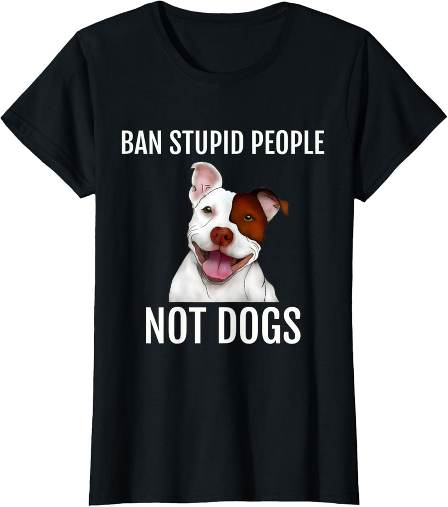 Ban Stupid People Not Dogs Shirt Pit Bull Pitties Dog Mom T-Shirt - Black