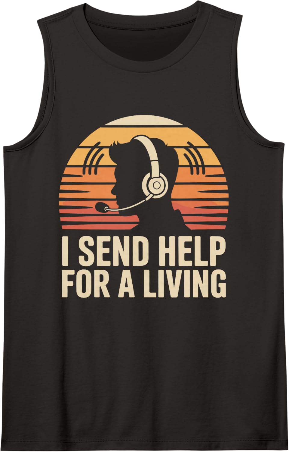 I Send Help for A Living Funny Dispatch 911 Dispatcher Tank Top - Black