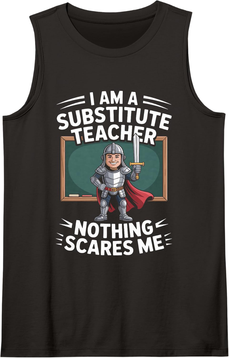 I Am A Substitute Teacher Nothing Scares Me Funny Sleeveless Tank Top - Black