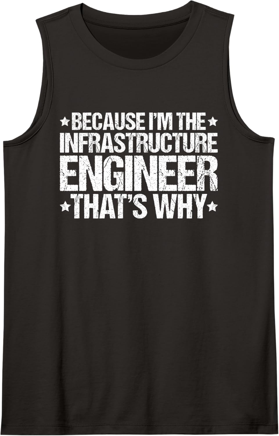 Because I'm the Infrastructure Engineer That's Why Sleeveless Tank Top - Black