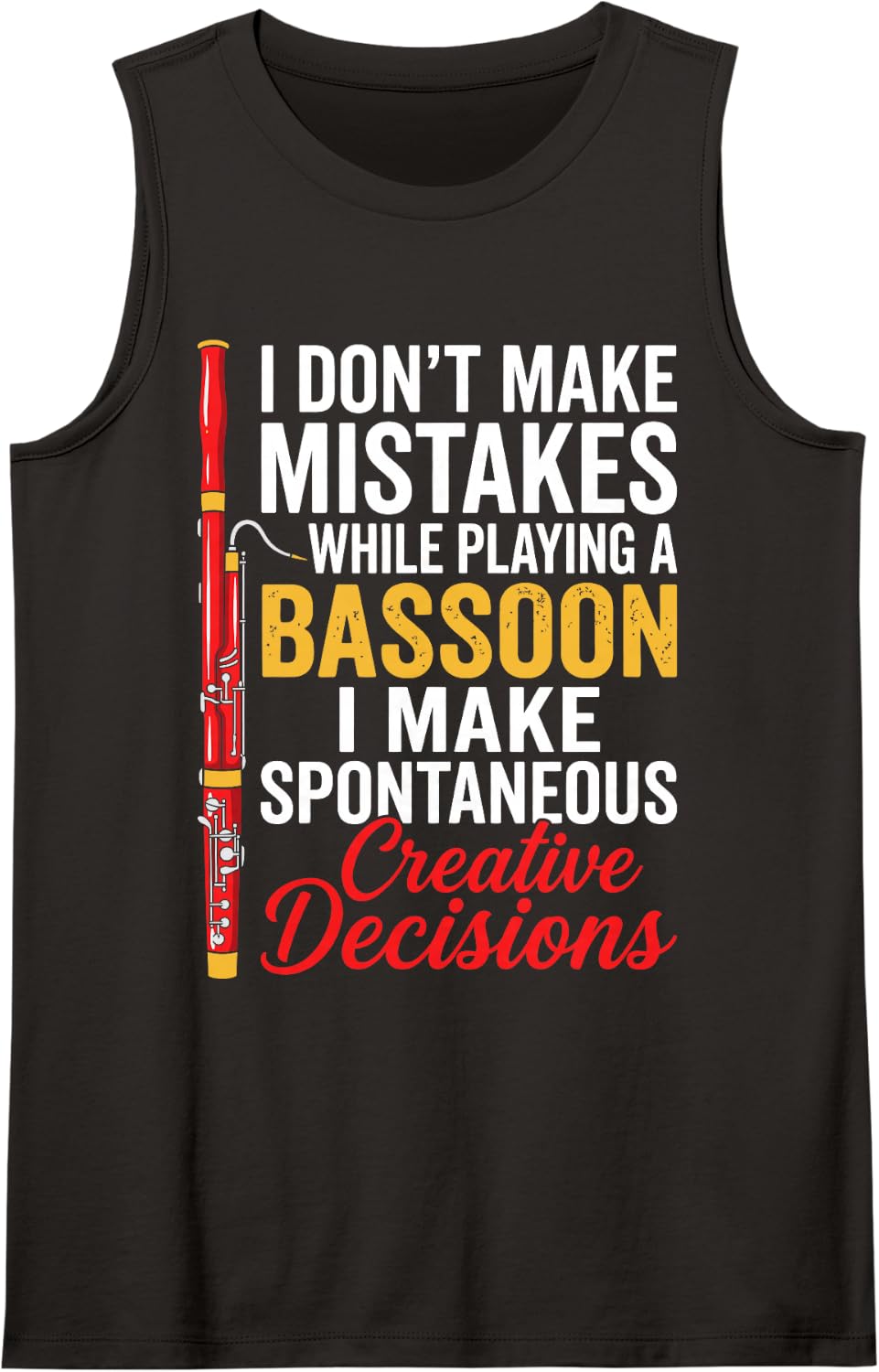I Don't Make Mistakes Playing Bassoon Creative Decisions Sleeveless Tank Top - Black