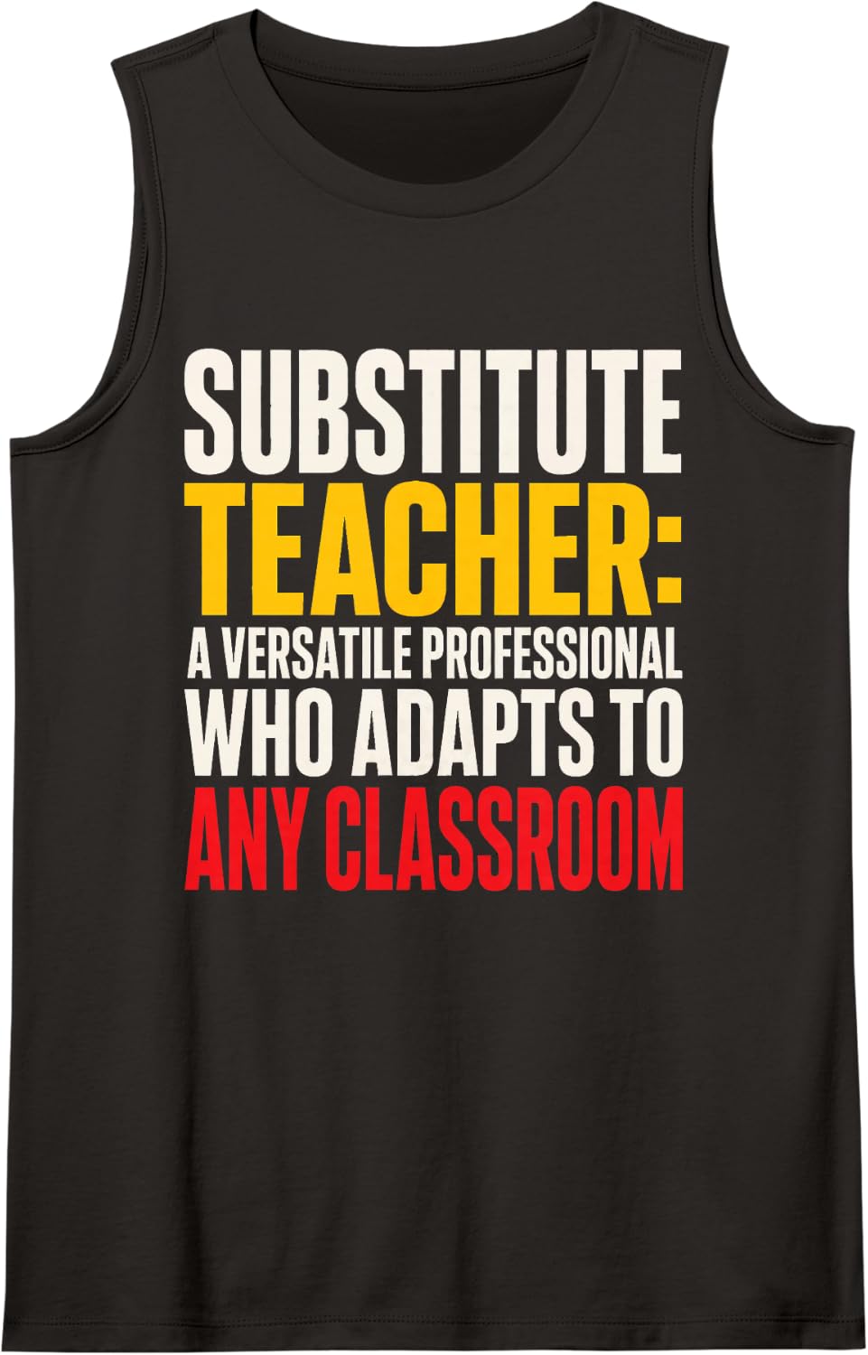 Substitute Teacher A Versatile Professional Any Classroom Sleeveless Tank Top - Black