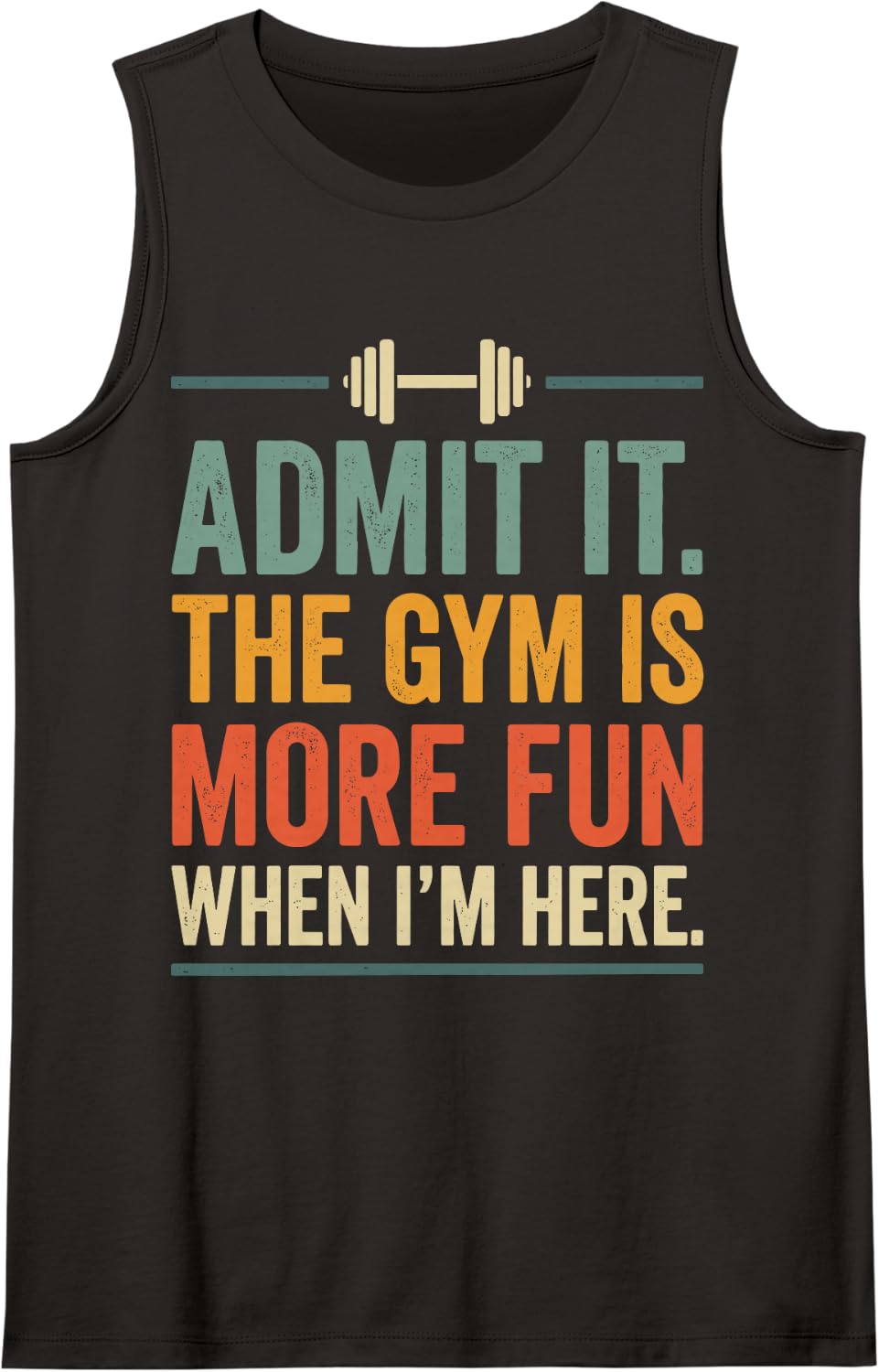 Admit It The Gym is More Fun When Im Here Sleeveless Tank Top - Black