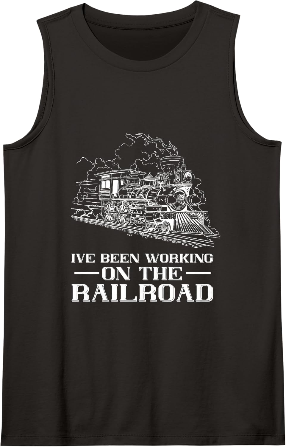 Train Lover Steam Locomotive I've Been Working Railroad Tank Top - Black