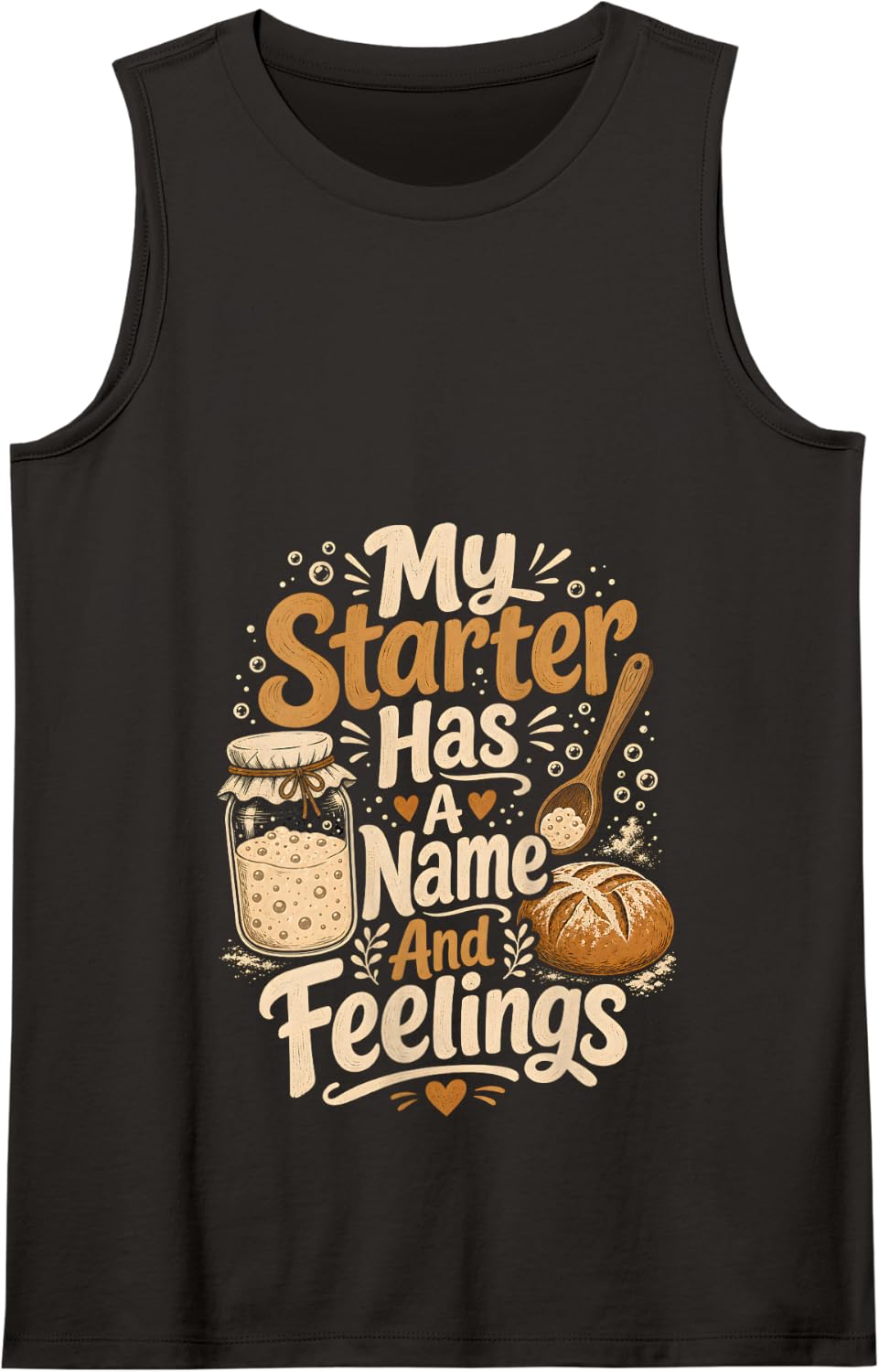 My Starter Has a Name and Feelings Sourdough Tank Top - Black