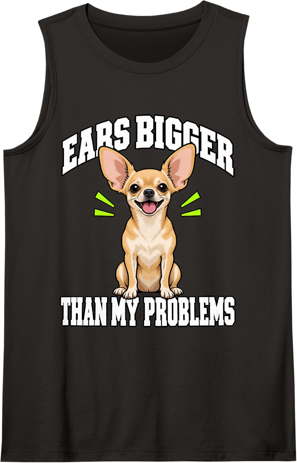 Chihuahua Ears Bigger Than My Problems Dog Mom Funny Sleeveless Tank Top - Black