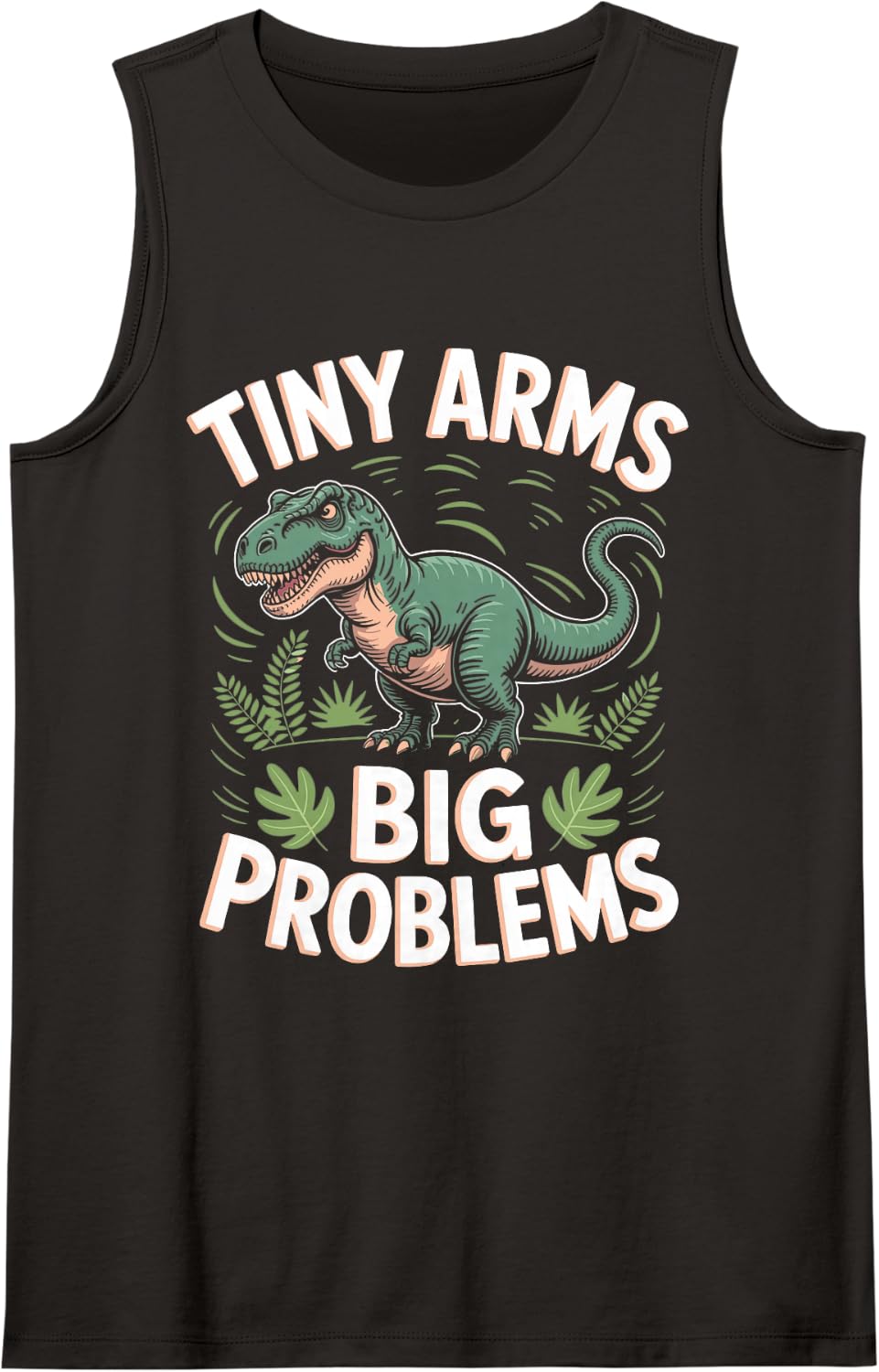 Tiny Arms Big Problems Dinosaur T Rex Dino Lover Sleeveless Tank Top - Black