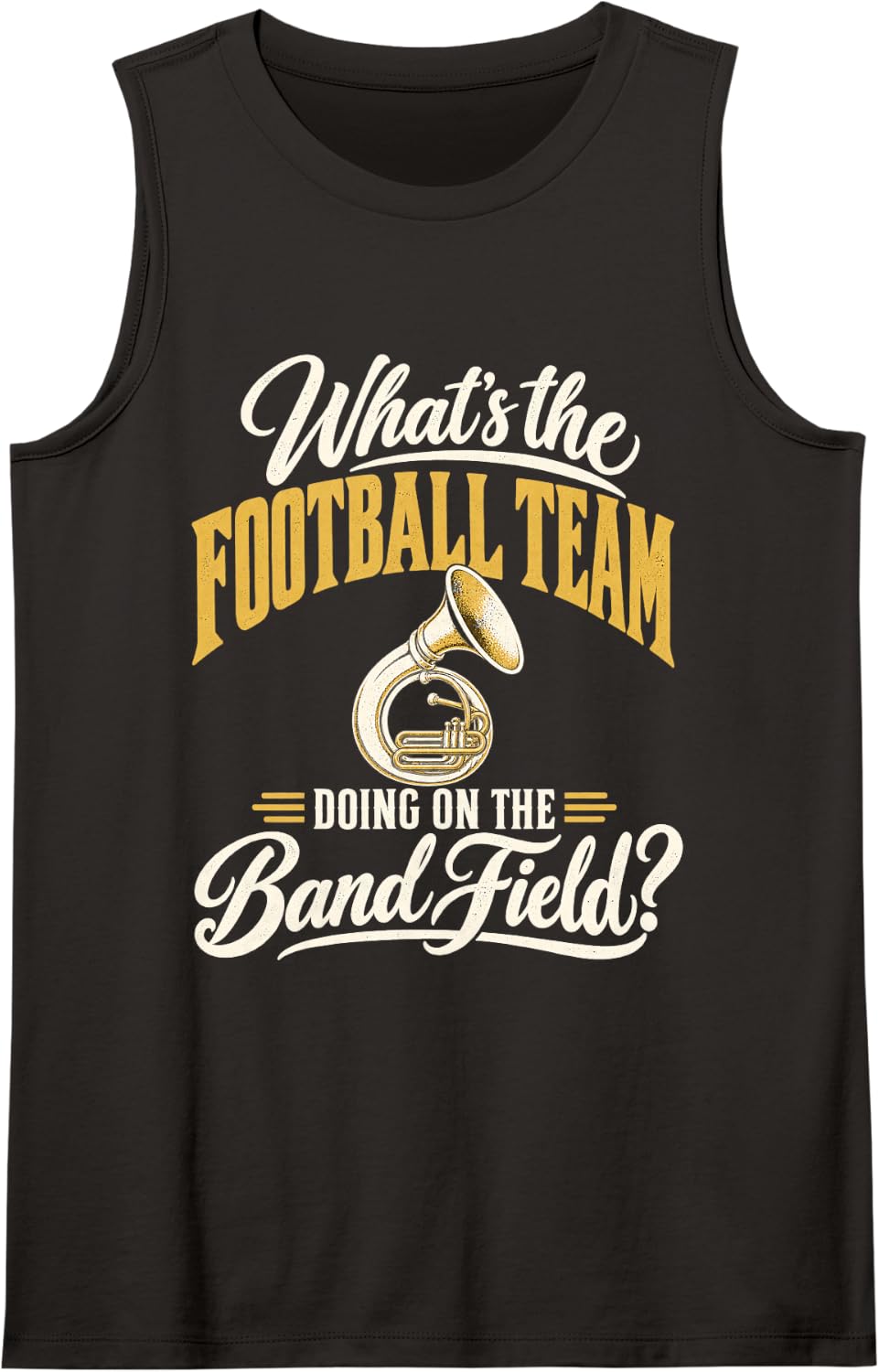 What's The Football Team Doing On The Band Field Tuba Sleeveless Tank Top - Black