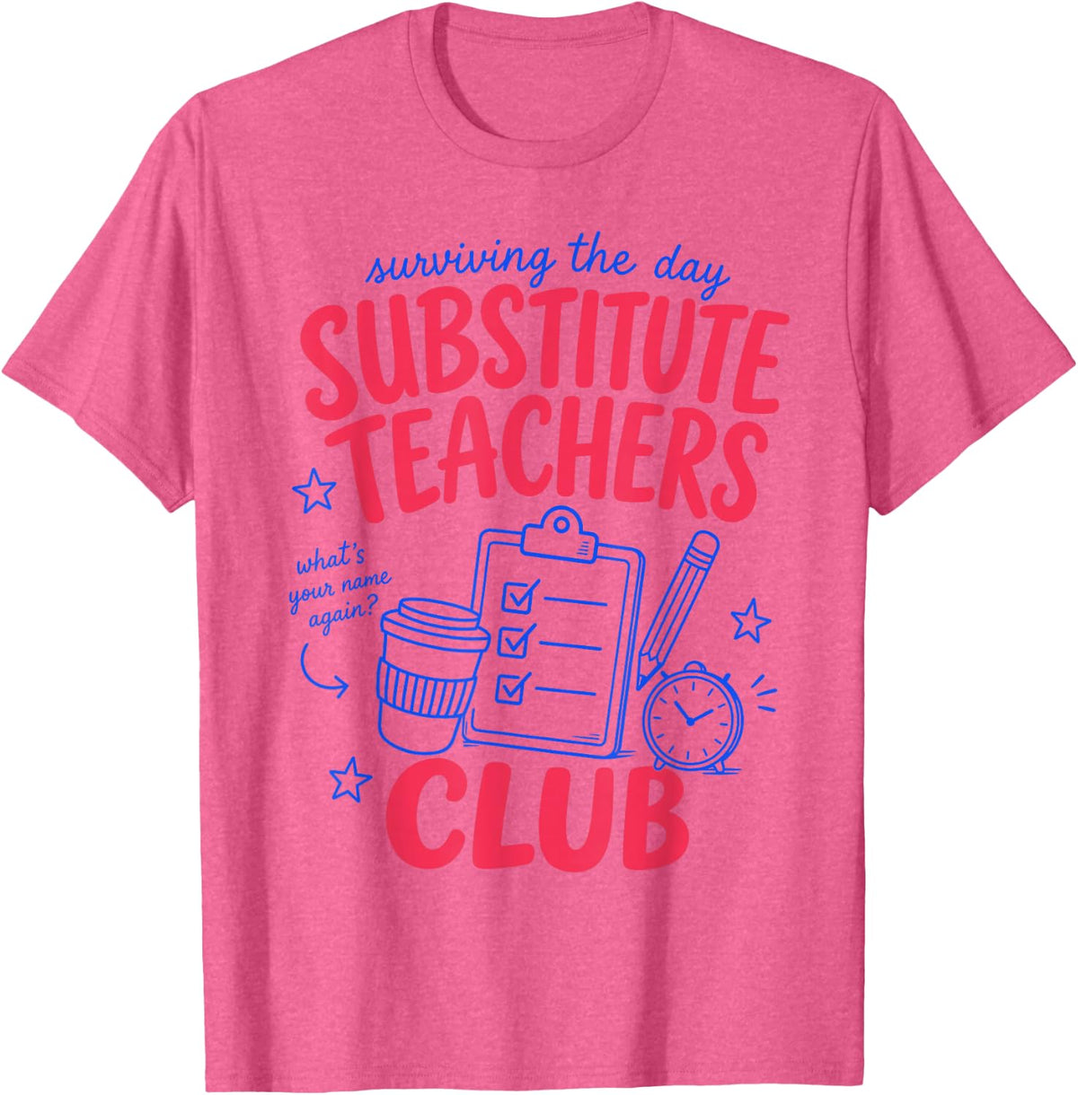Substitute Teachers Club Surviving The Day Teaching Coffee T-Shirt - Pink Heather