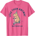 Love Them Anyway Matthew 5:44 Capybara T-Shirt - Pink Heather