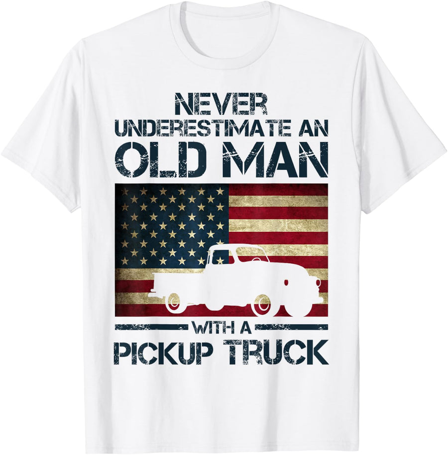 Never Underestimate An Old Man Pickup Truck Trucker Flag T-Shirt - White