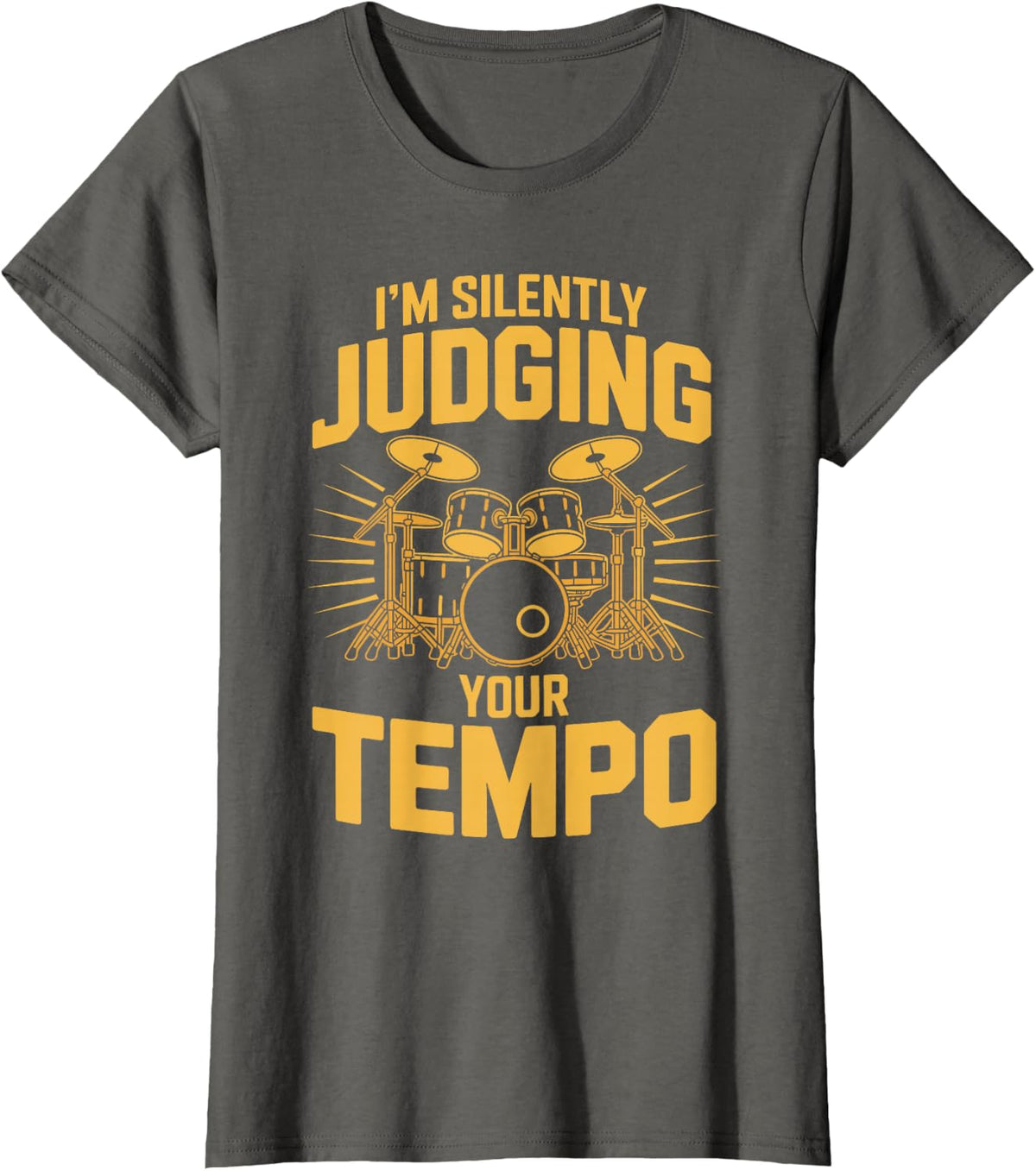 I'm Silently Judging Your Tempo Funny Drummer T-Shirt - Asphalt Grey
