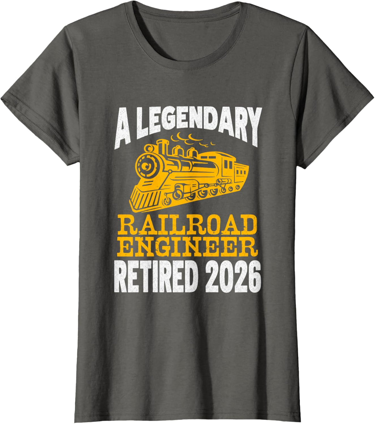 Legendary Railroad Engineer Retired 2026 Funny Retirement T-Shirt - Asphalt Grey