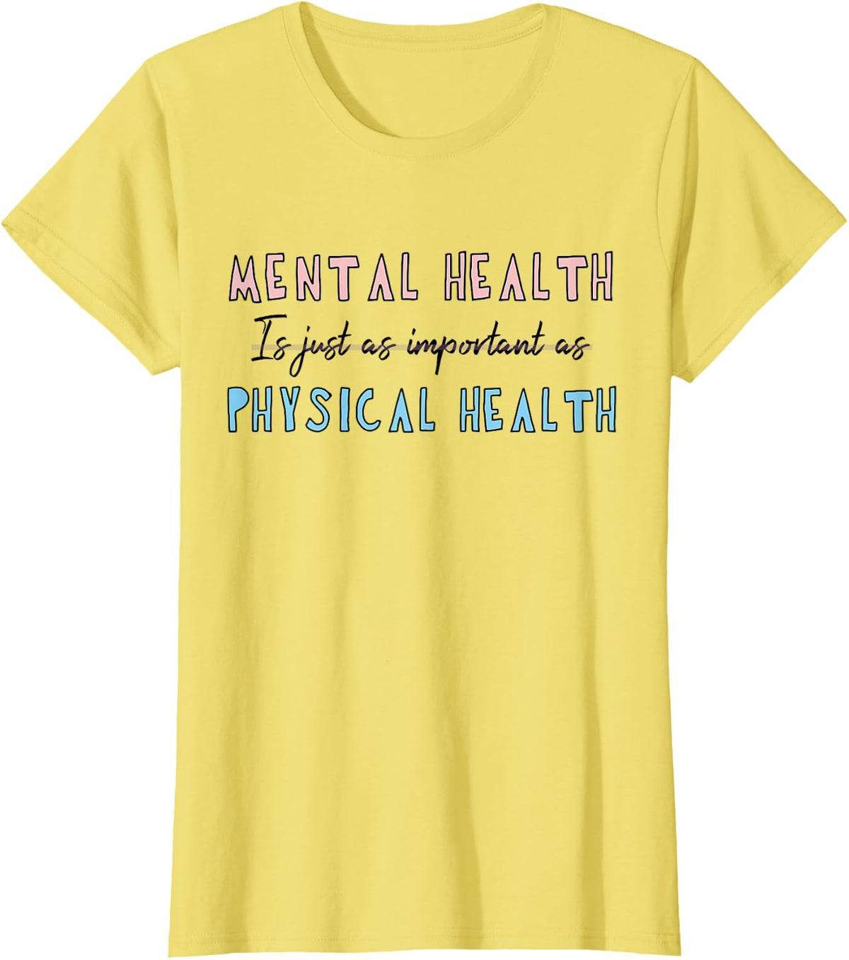 Mental Health Matters Physical Health Awareness T-Shirt - Lemon Yellow