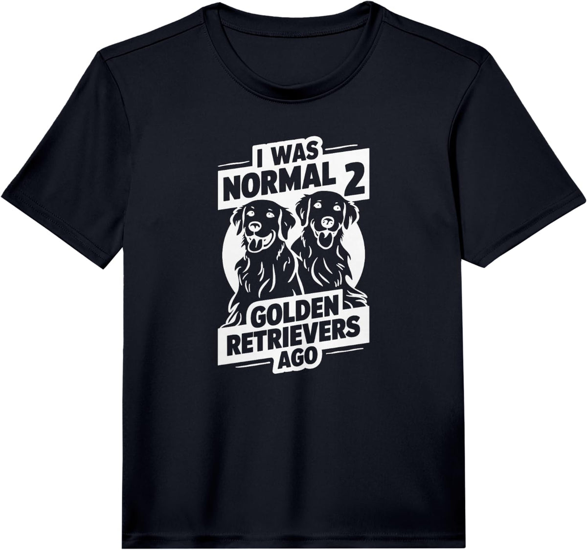 I was Normal 2 Golden Retrievers Ago Performance T-Shirt - Black
