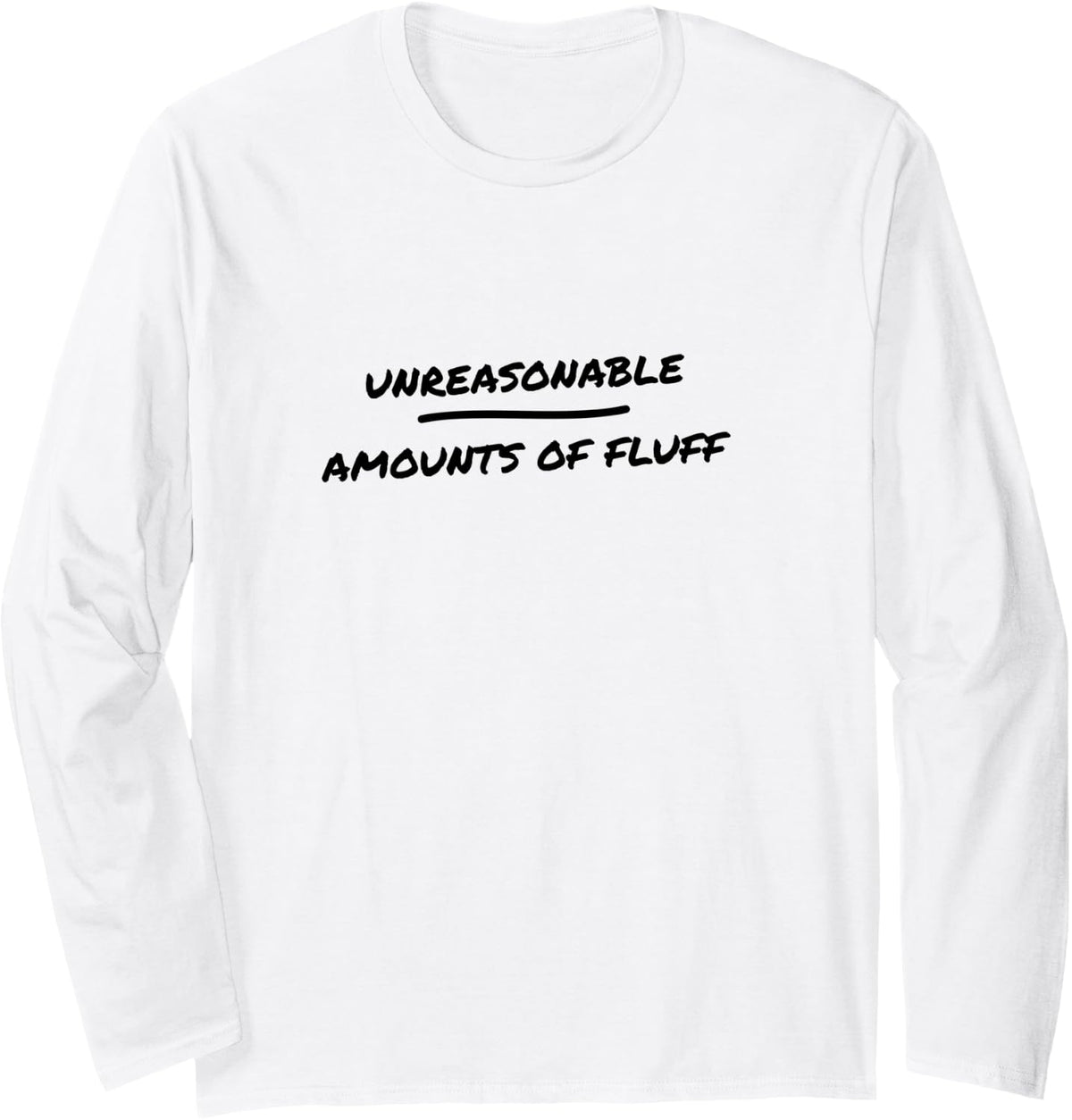 Welsh Corgi - Unreasonable Amounts of Fluff - Corgi Long Sleeve T-Shirt - Adult Unisex White