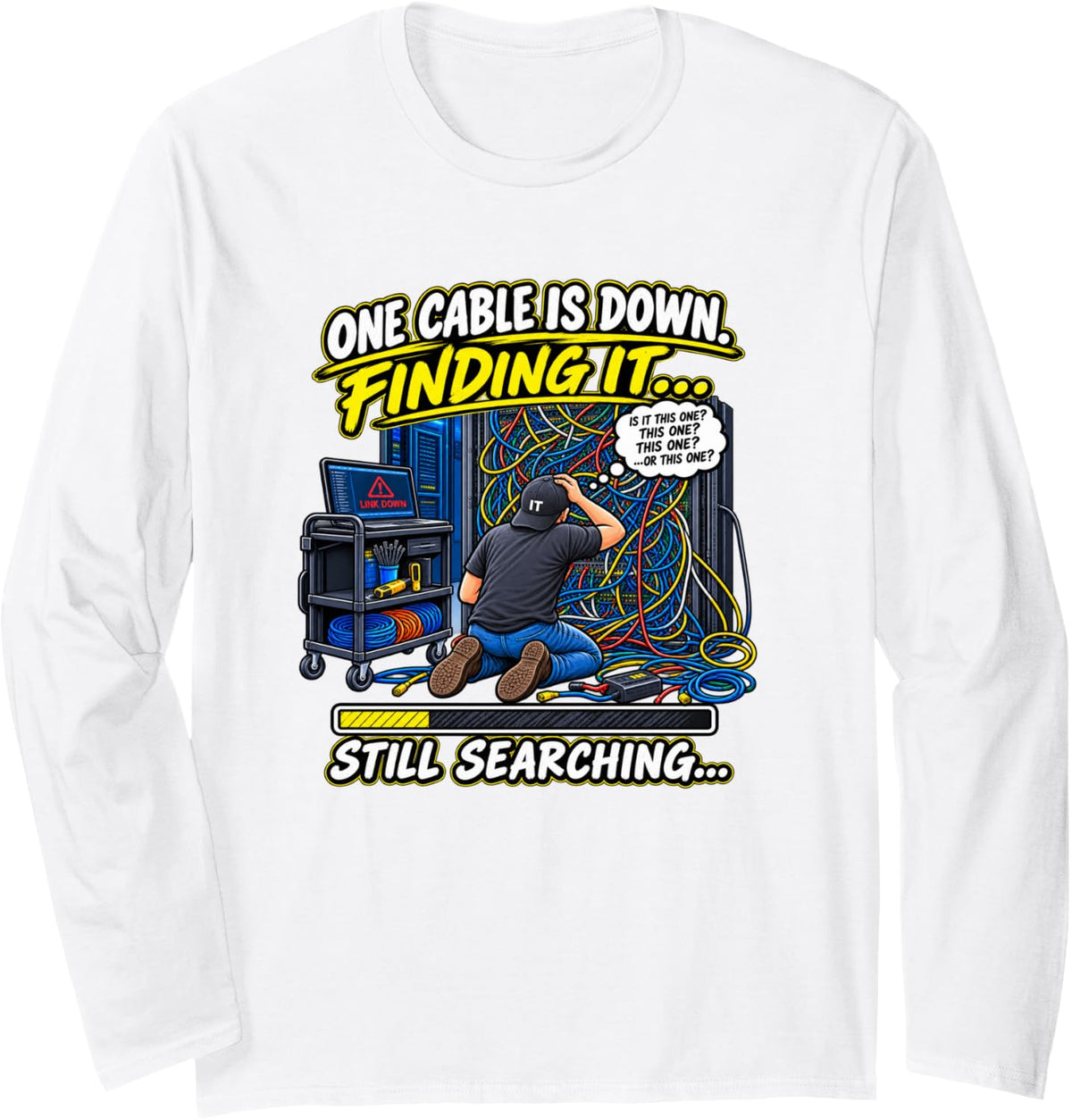 One Cable is Down Data Center Network Technician Humor Long Sleeve T-Shirt - Adult Unisex White