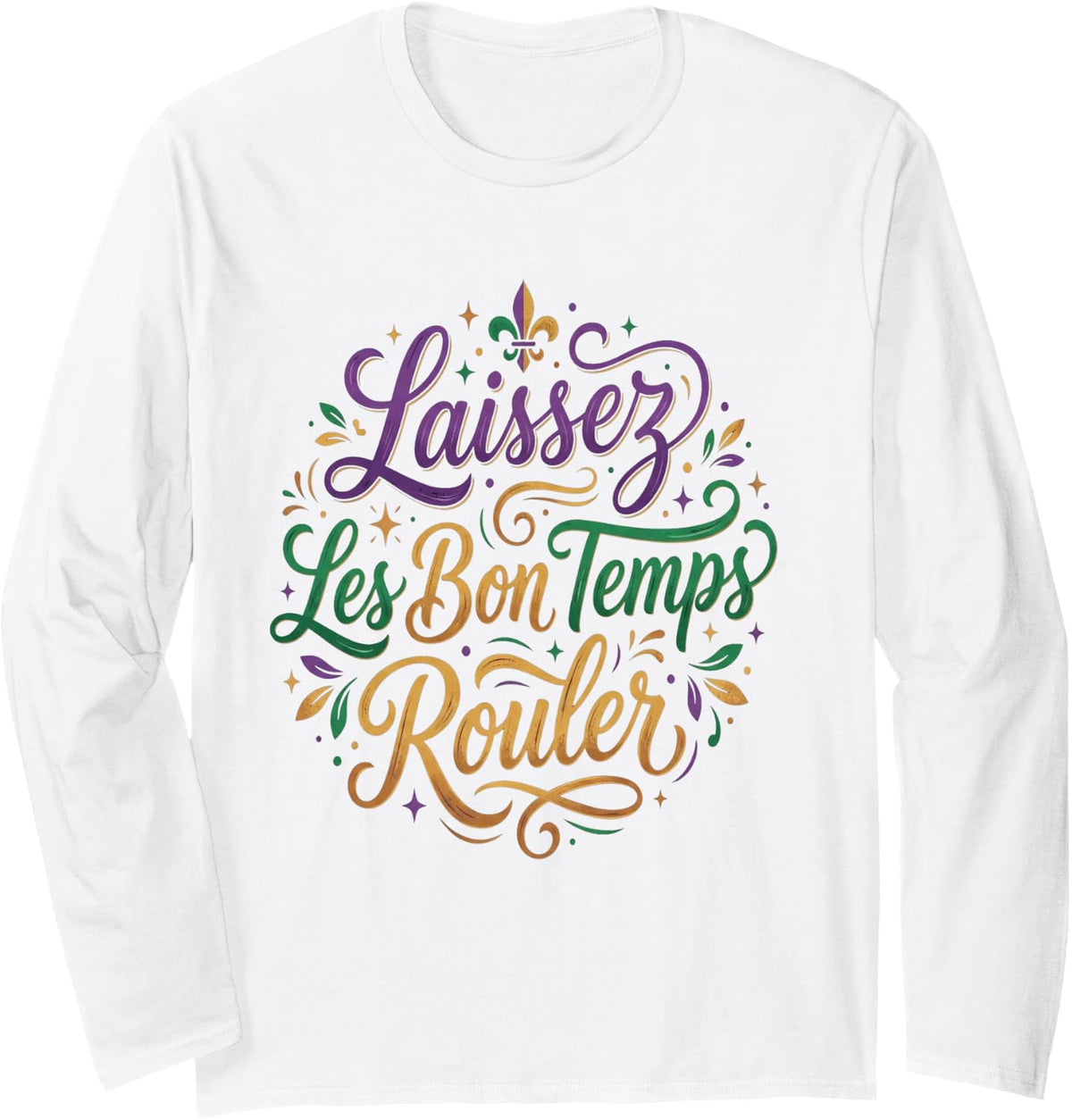Laissez Les Bon Temps Rouler Mardi Gras Shirt New Orleans Long Sleeve T-Shirt - Adult Unisex White