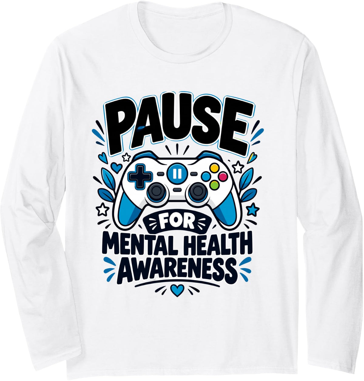 Pause for Mental Health Awareness Month Cool Gamer Gaming Long Sleeve T-Shirt - Adult Unisex White