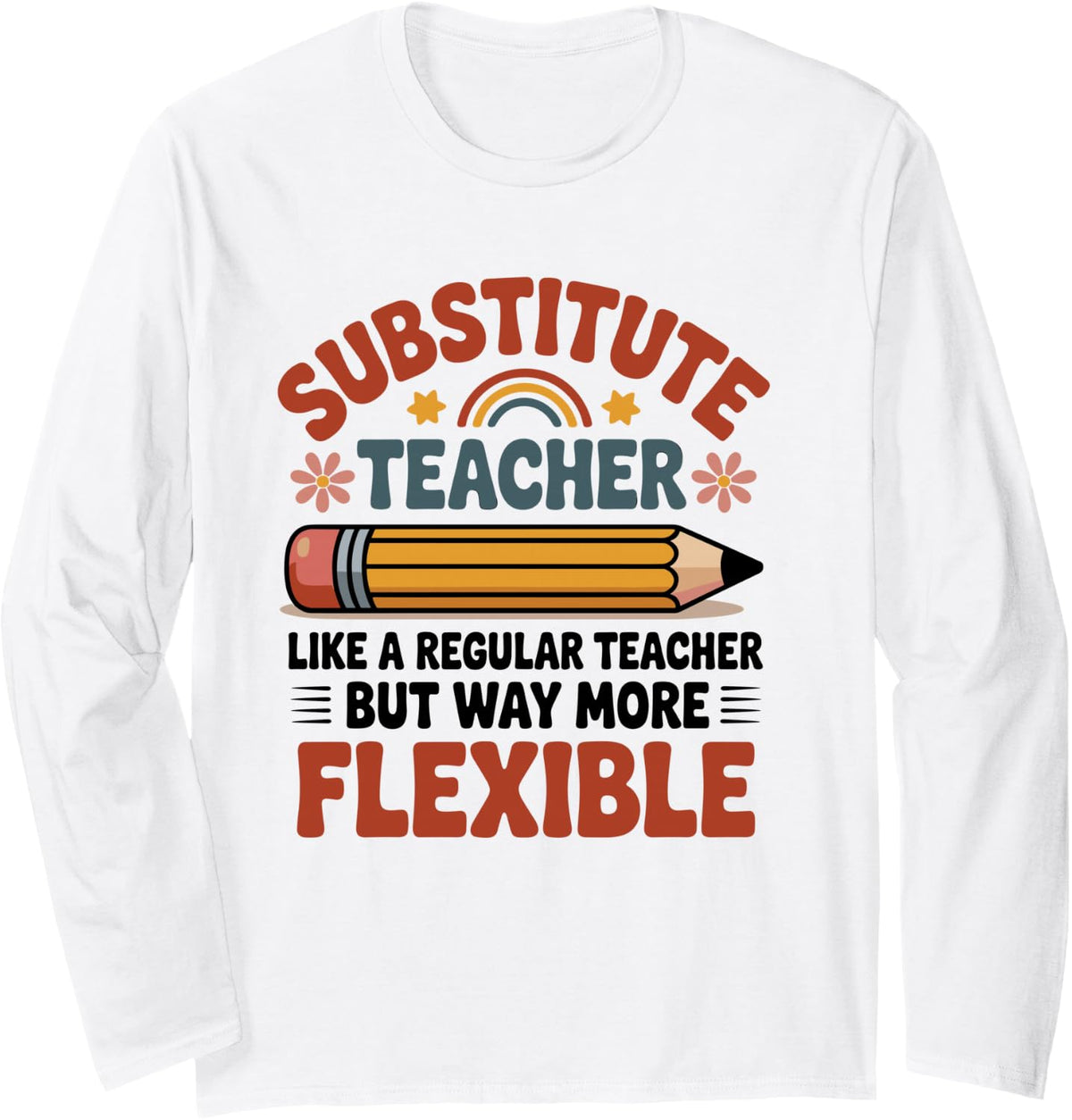 Funny Substitute Teacher Like A Regular Teacher Long Sleeve T-Shirt - Adult Unisex White