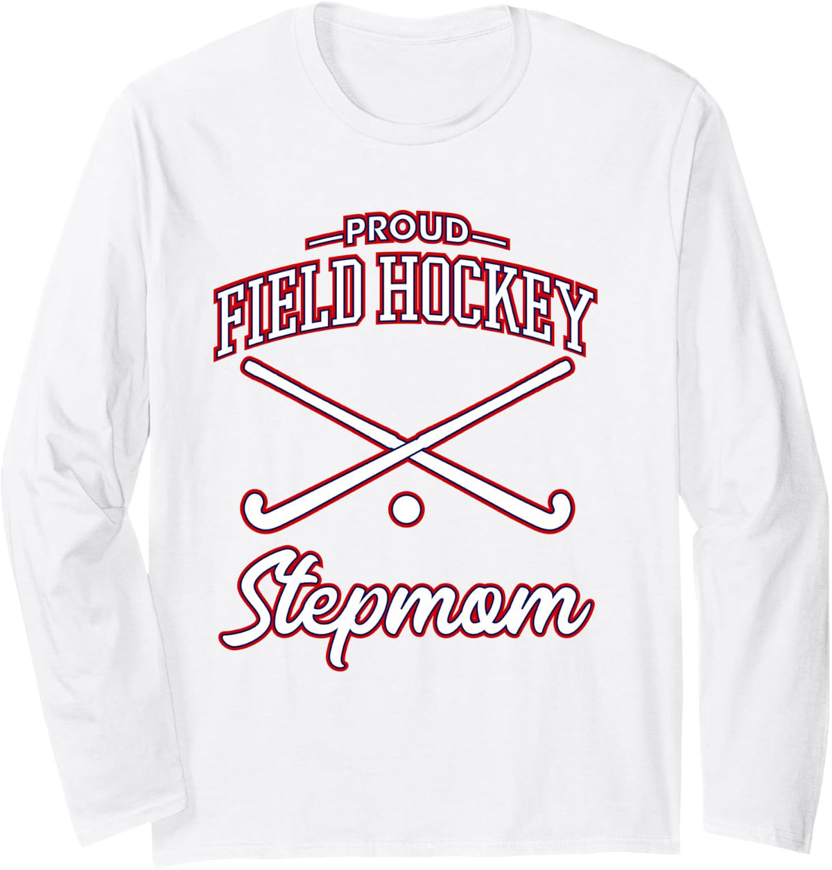 Proud Field Hockey Stepmom Long Sleeve T-Shirt - Adult Unisex White