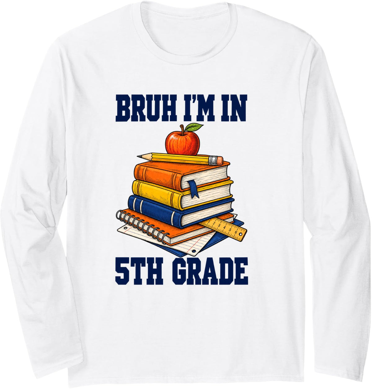 Bruh I'm in 5TH Grade Funny Back to School Boys Long Sleeve T-Shirt - Adult Unisex White