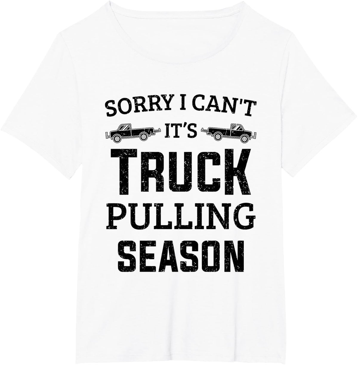Tractor Pulling Sorry I Can't It's Truck Pulling Season T-Shirt - White