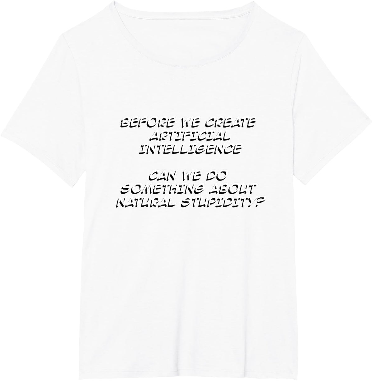 Artificial Intelligence Natural Stupidity funny AI computer T-Shirt - White
