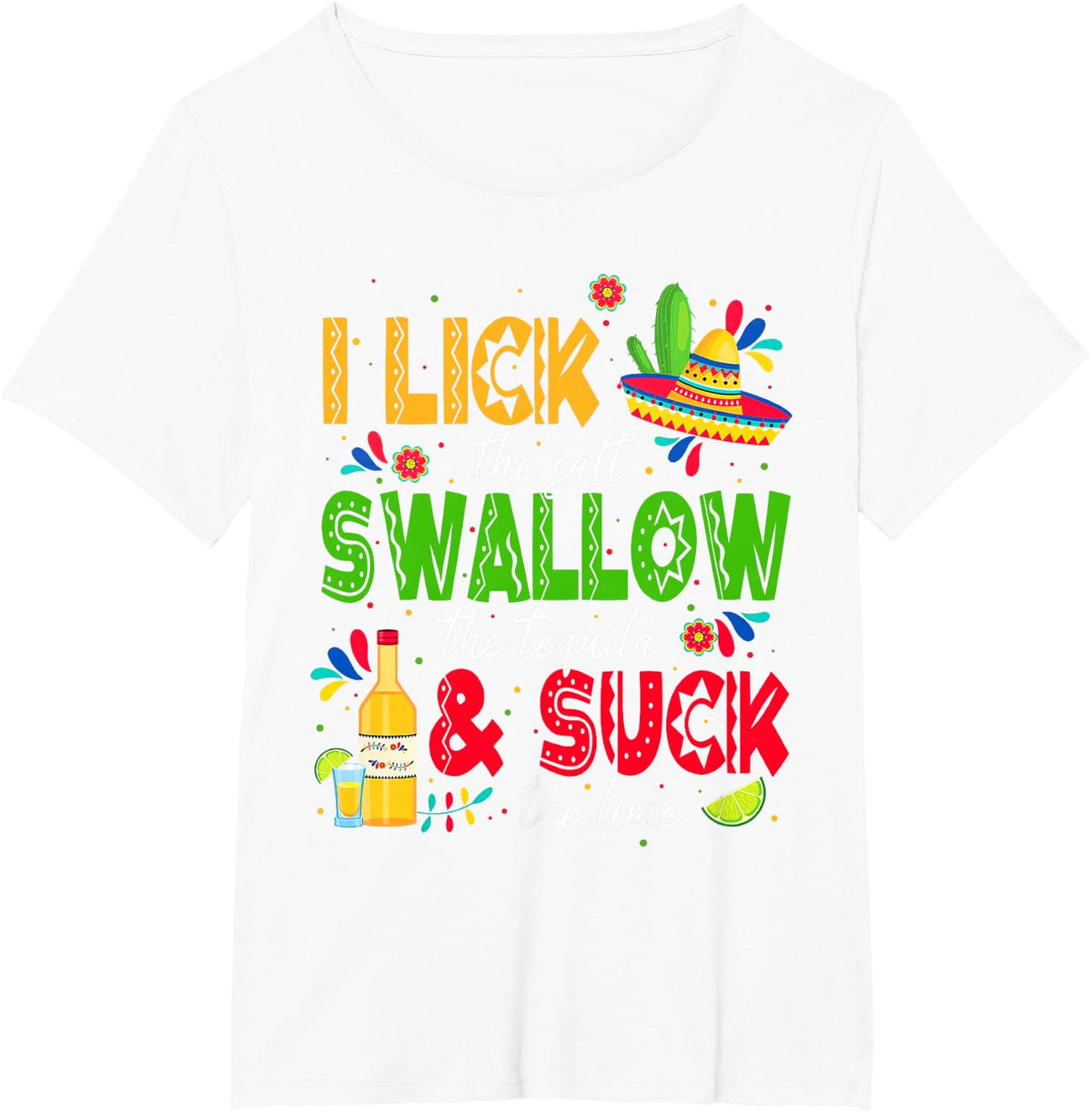 I Lick the Salt Swallow The Tequila Cinco De Mayo Fiesta T-Shirt - White
