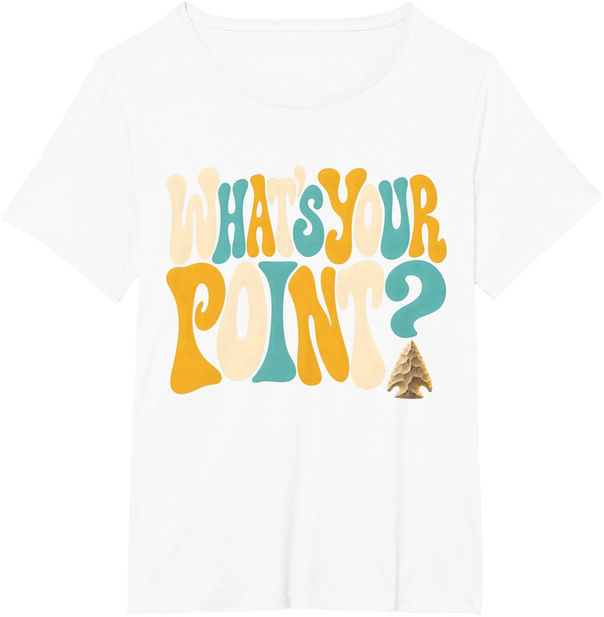 What's Your Point Funny Arrowhead Hunter Archaeology Pun T-Shirt - White