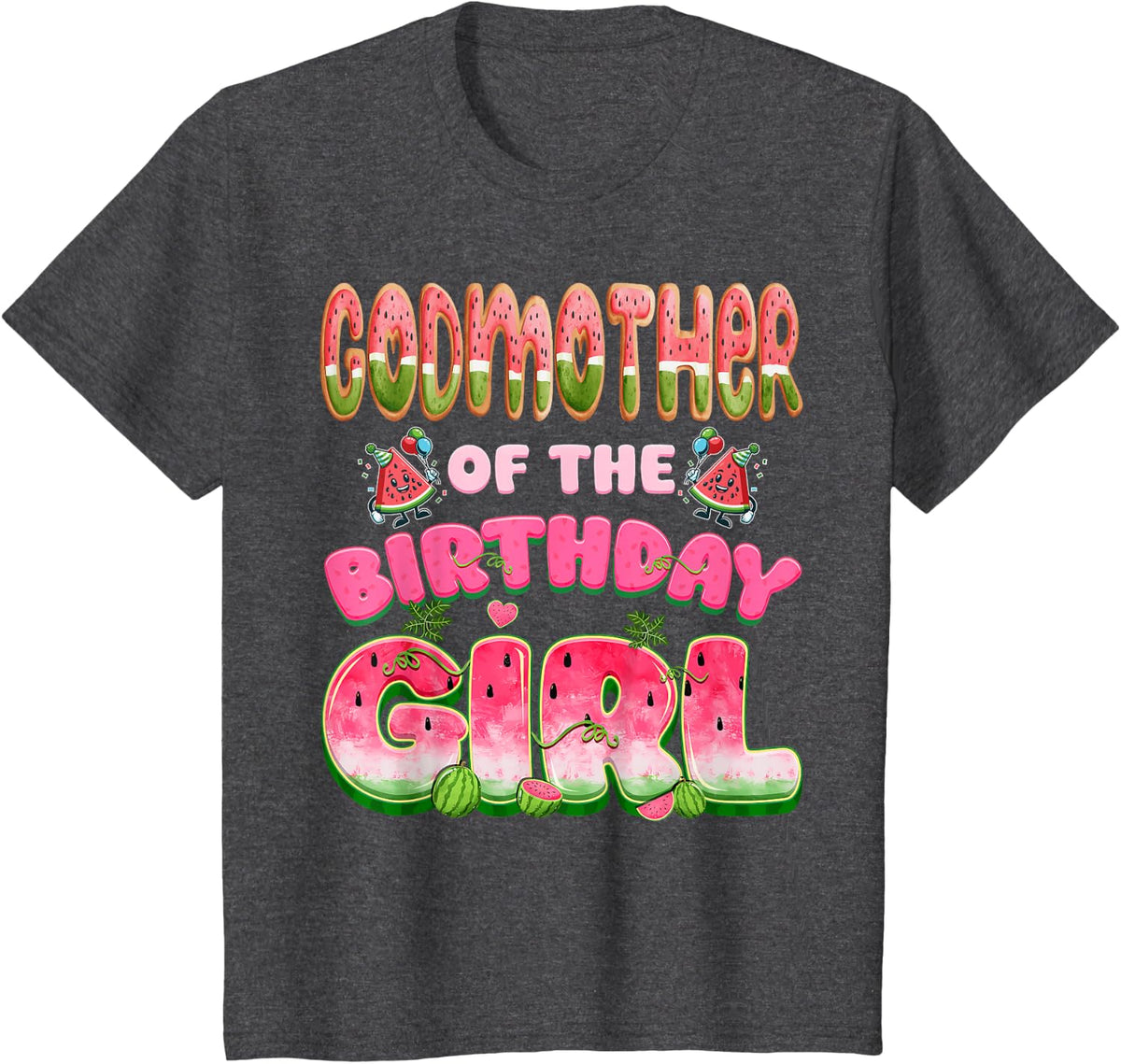Godmother of The Birthday Girl One in A Melon Watermelon T-Shirt - Dark Heather Grey
