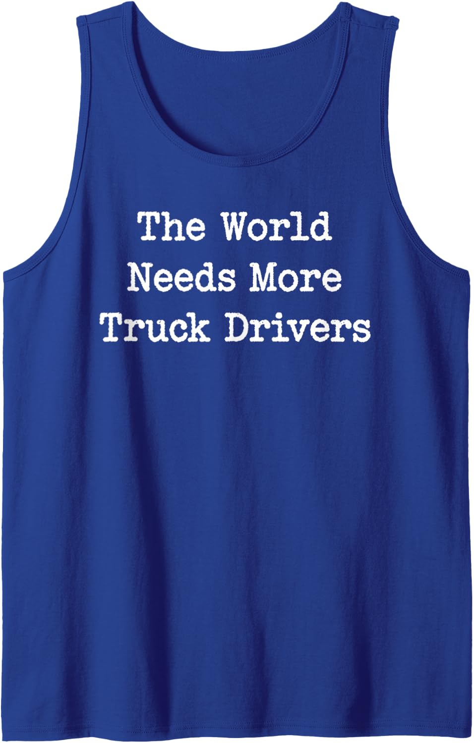 The World Needs More Truck Drivers Trucker Sleeveless Tank Top - Royal Blue