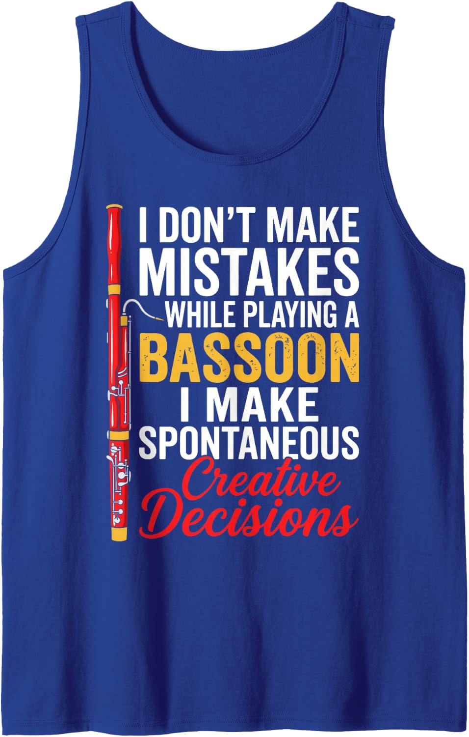 I Don't Make Mistakes Playing Bassoon Creative Decisions Sleeveless Tank Top - Royal Blue