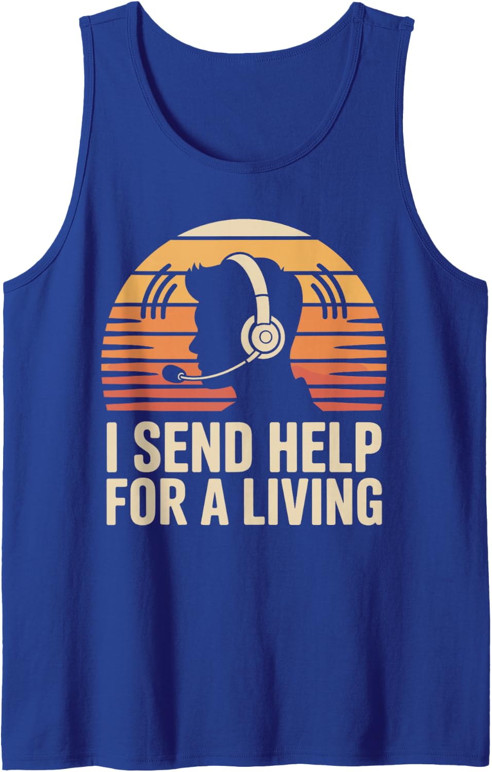 I Send Help for A Living Funny Dispatch 911 Dispatcher Tank Top - Royal Blue