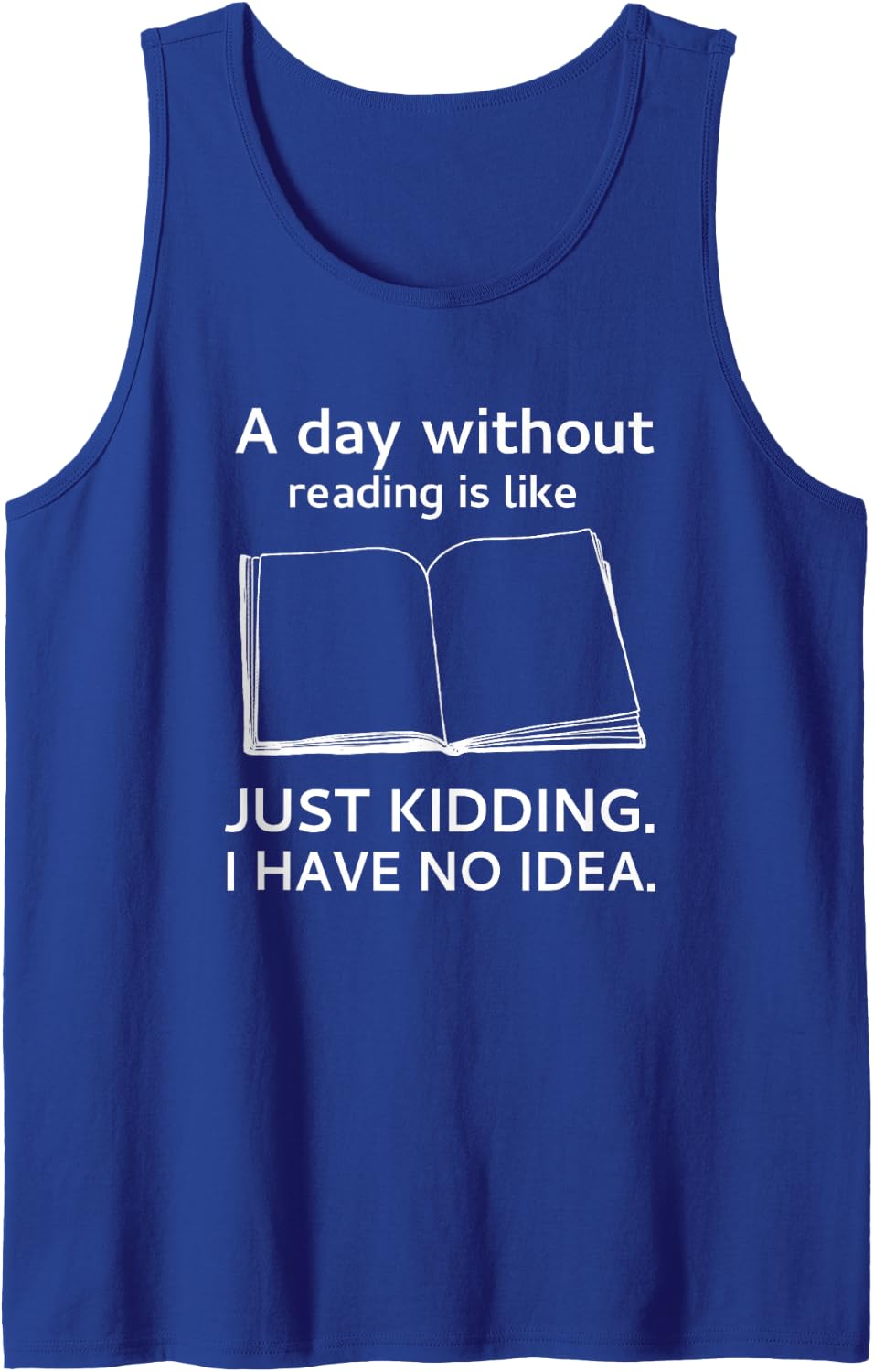 A Day Without Reading Funny Book Lover Bookworm Quote Sleeveless Tank Top - Royal Blue