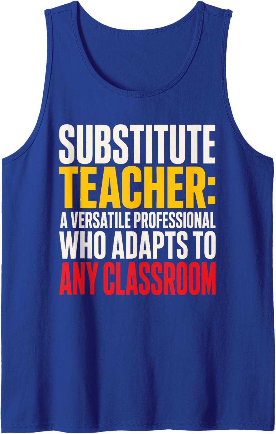 Substitute Teacher A Versatile Professional Any Classroom Sleeveless Tank Top - Royal Blue