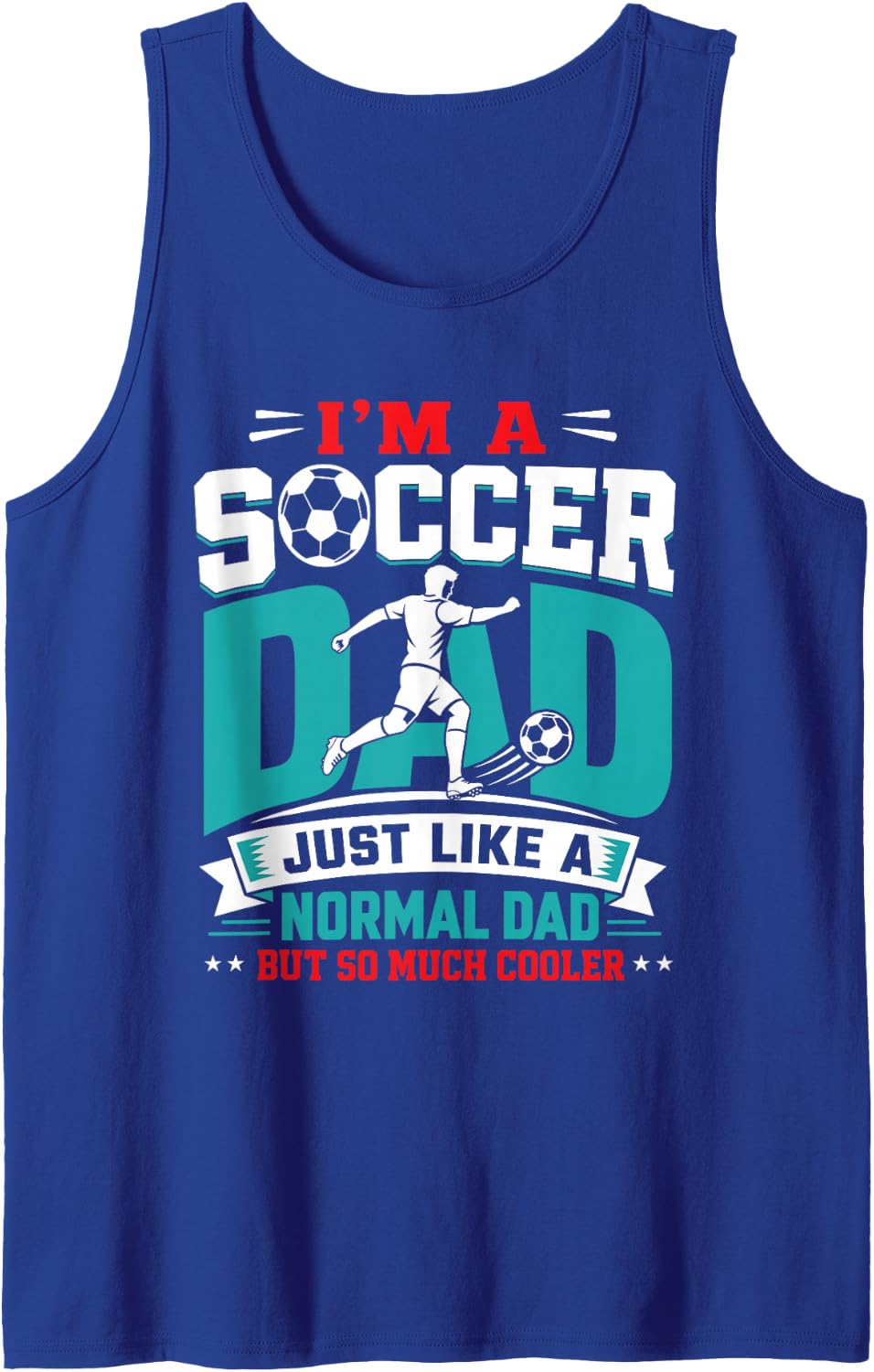 Men's I'm A Soccer Dad Like A Normal Dad But So Much Cooler Sleeveless Tank Top - Royal Blue